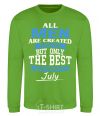 Sweatshirt All man are equal but only the best are born in July orchid-green фото