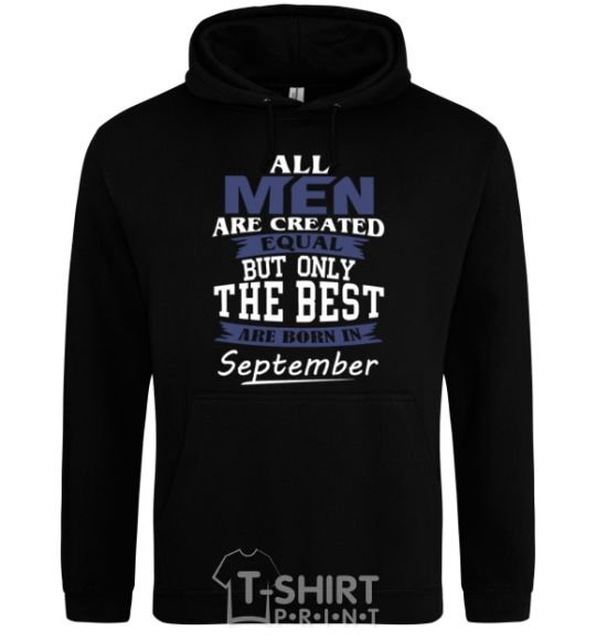 Мужская толстовка (худи) All man are equal but only the best are born in September Черный фото