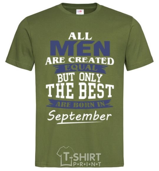 Мужская футболка All man are equal but only the best are born in September Оливковый фото