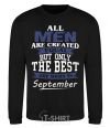 Sweatshirt All man are equal but only the best are born in September black фото