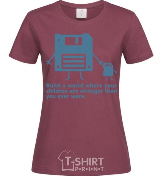 Women's T-shirt Build the best world burgundy фото