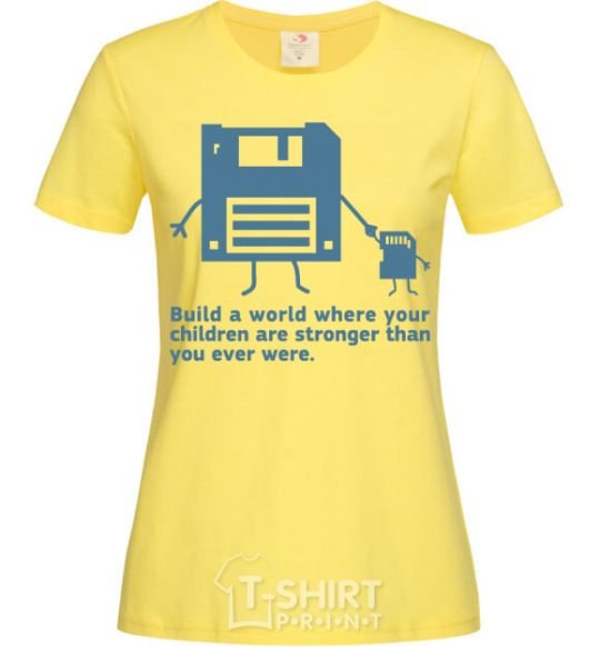 Women's T-shirt Build the best world cornsilk фото