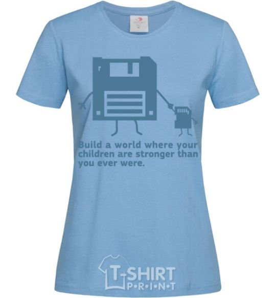 Women's T-shirt Build the best world sky-blue фото