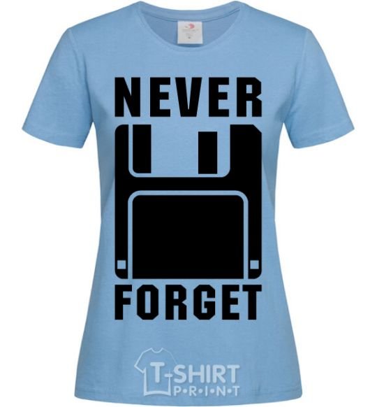 Women's T-shirt Never forget sky-blue фото