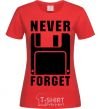 Women's T-shirt Never forget red фото