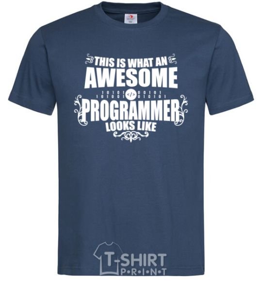 Men's T-Shirt This is what an awesome programmer looks like navy-blue фото