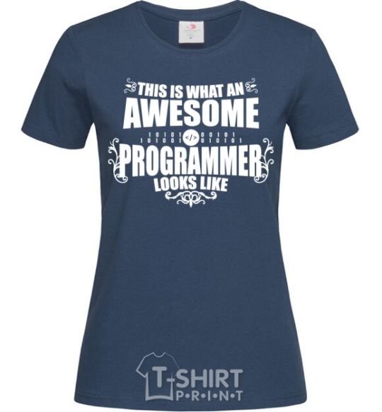 Женская футболка This is what an awesome programmer looks like Темно-синий фото