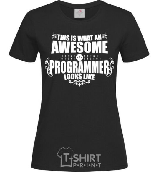 Women's T-shirt This is what an awesome programmer looks like black фото