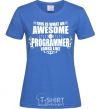 Women's T-shirt This is what an awesome programmer looks like royal-blue фото