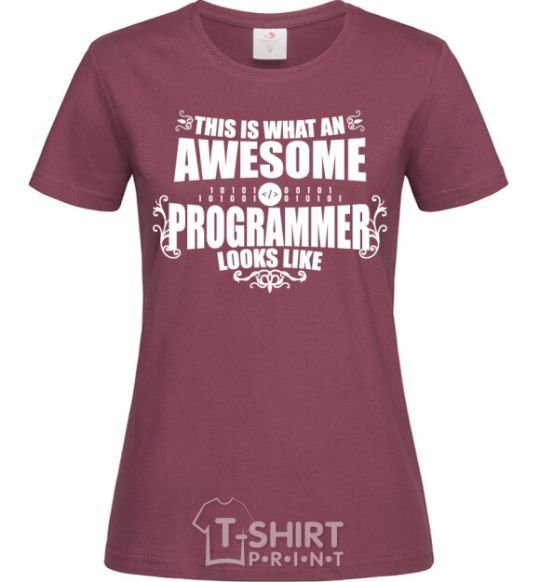 Women's T-shirt This is what an awesome programmer looks like burgundy фото