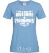 Women's T-shirt This is what an awesome programmer looks like sky-blue фото