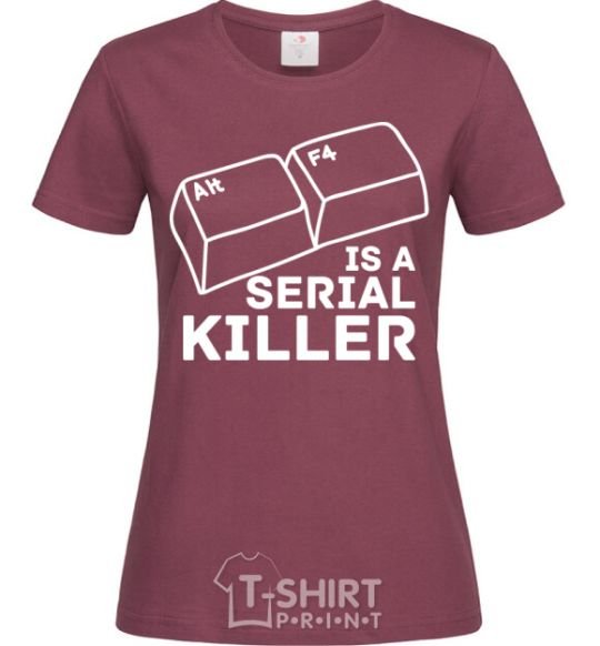 Women's T-shirt Alt F4 - serial killer burgundy фото