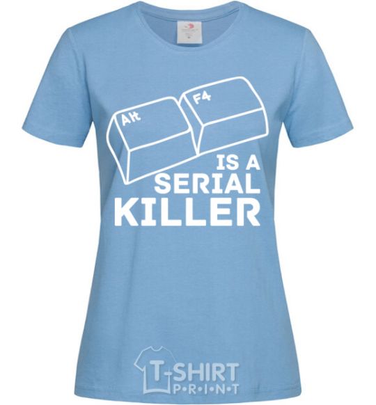 Women's T-shirt Alt F4 - serial killer sky-blue фото