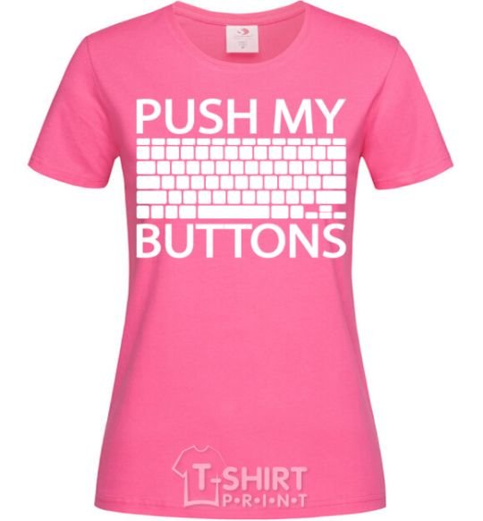 Women's T-shirt Push my buttons heliconia фото