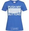 Women's T-shirt Push my buttons royal-blue фото