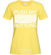 Женская футболка Push my buttons Лимонный фото