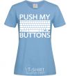 Women's T-shirt Push my buttons sky-blue фото