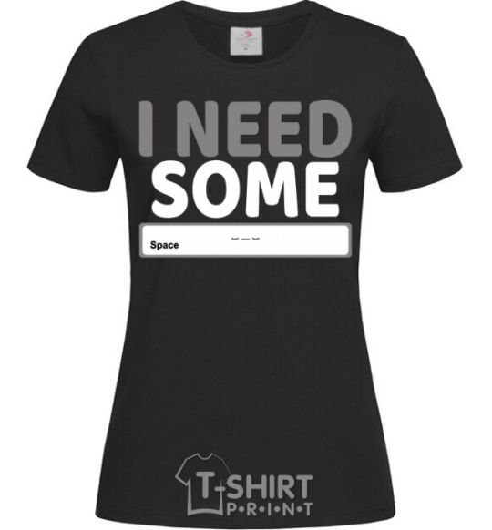 Women's T-shirt I need some space black фото