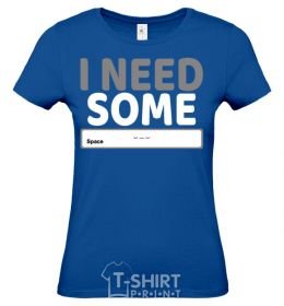 Women's T-shirt I need some space royal-blue фото