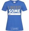 Women's T-shirt I need some space royal-blue фото