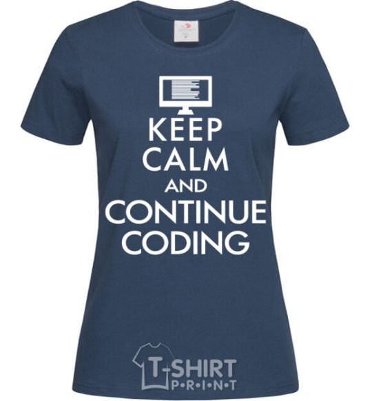 Women's T-shirt Keep calm and continue coding navy-blue фото