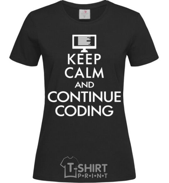 Women's T-shirt Keep calm and continue coding black фото