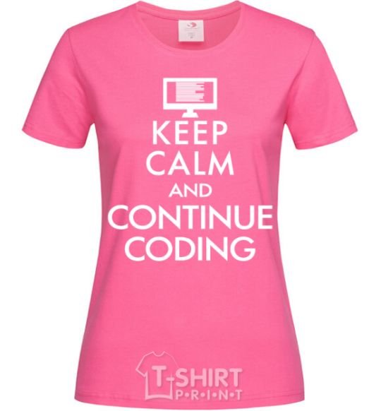 Women's T-shirt Keep calm and continue coding heliconia фото