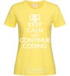 Женская футболка Keep calm and continue coding Лимонный фото