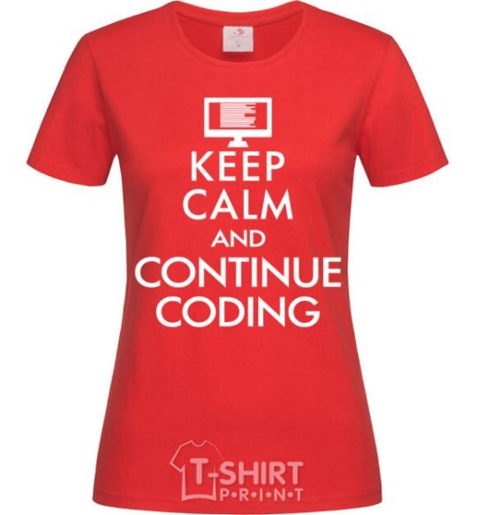 Women's T-shirt Keep calm and continue coding red фото