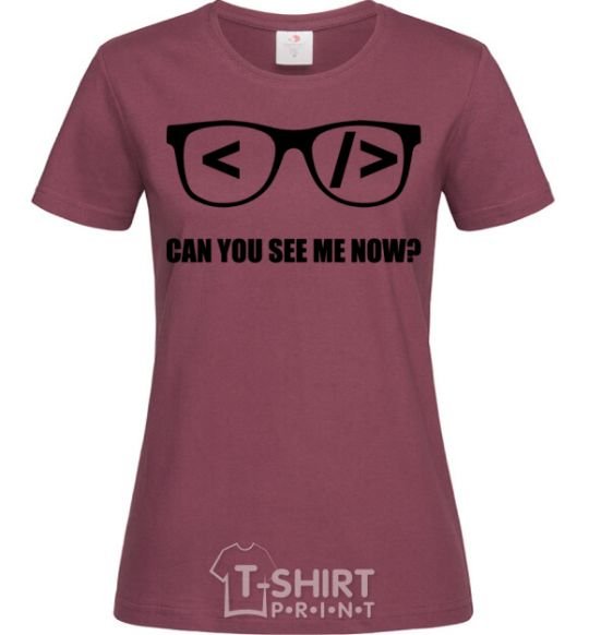 Women's T-shirt Can you see me now burgundy фото