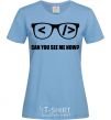 Women's T-shirt Can you see me now sky-blue фото