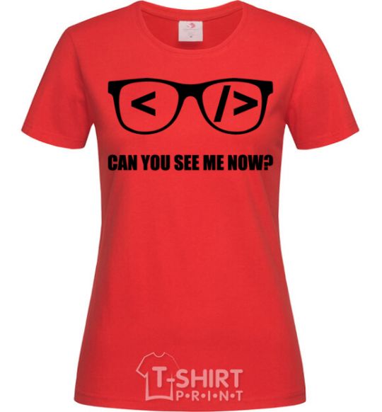 Women's T-shirt Can you see me now red фото