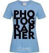 Women's T-shirt Photographer V.1 sky-blue фото