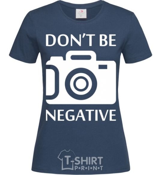 Women's T-shirt Don't be negative navy-blue фото
