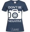 Women's T-shirt Don't be negative navy-blue фото