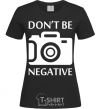 Women's T-shirt Don't be negative black фото