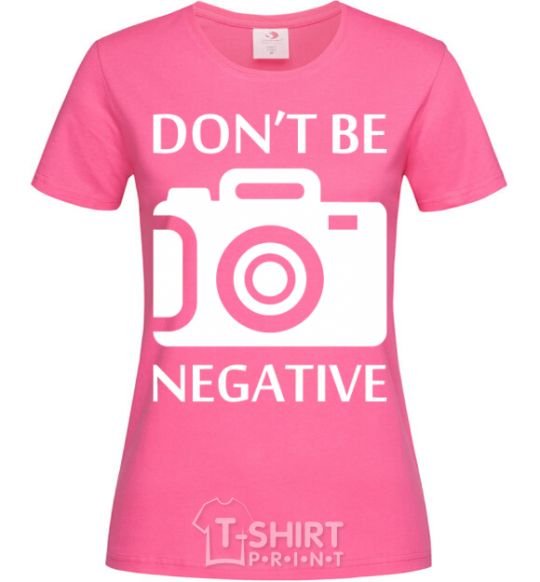 Women's T-shirt Don't be negative heliconia фото