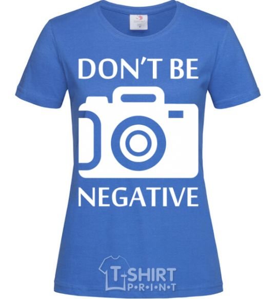 Женская футболка Don't be negative Ярко-синий фото