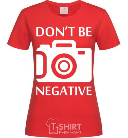 Women's T-shirt Don't be negative red фото