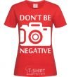 Женская футболка Don't be negative Красный фото