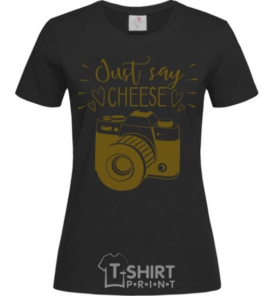 Women's T-shirt Just say cheese black фото