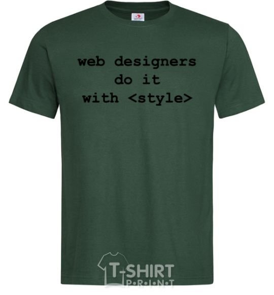 Мужская футболка Web designers do it with style Темно-зеленый фото