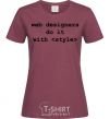 Women's T-shirt Web designers do it with style burgundy фото