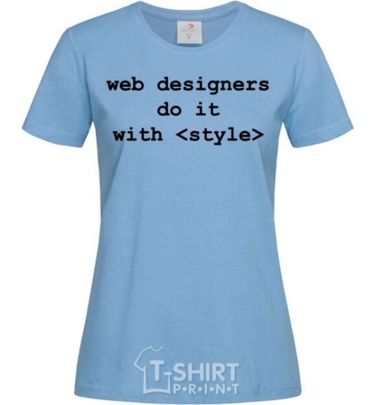 Women's T-shirt Web designers do it with style sky-blue фото