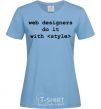 Women's T-shirt Web designers do it with style sky-blue фото