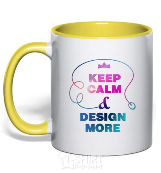 Mug with a colored handle Keep calm and design more yellow фото