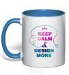 Mug with a colored handle Keep calm and design more royal-blue фото