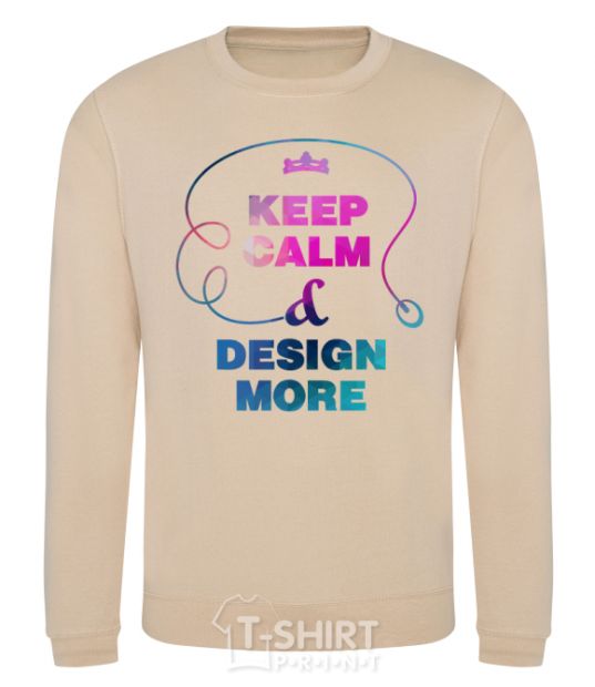 Sweatshirt Keep calm and design more sand фото