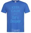 Мужская футболка Keep calm and call a dsigner Ярко-синий фото