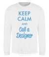 Sweatshirt Keep calm and call a dsigner White фото